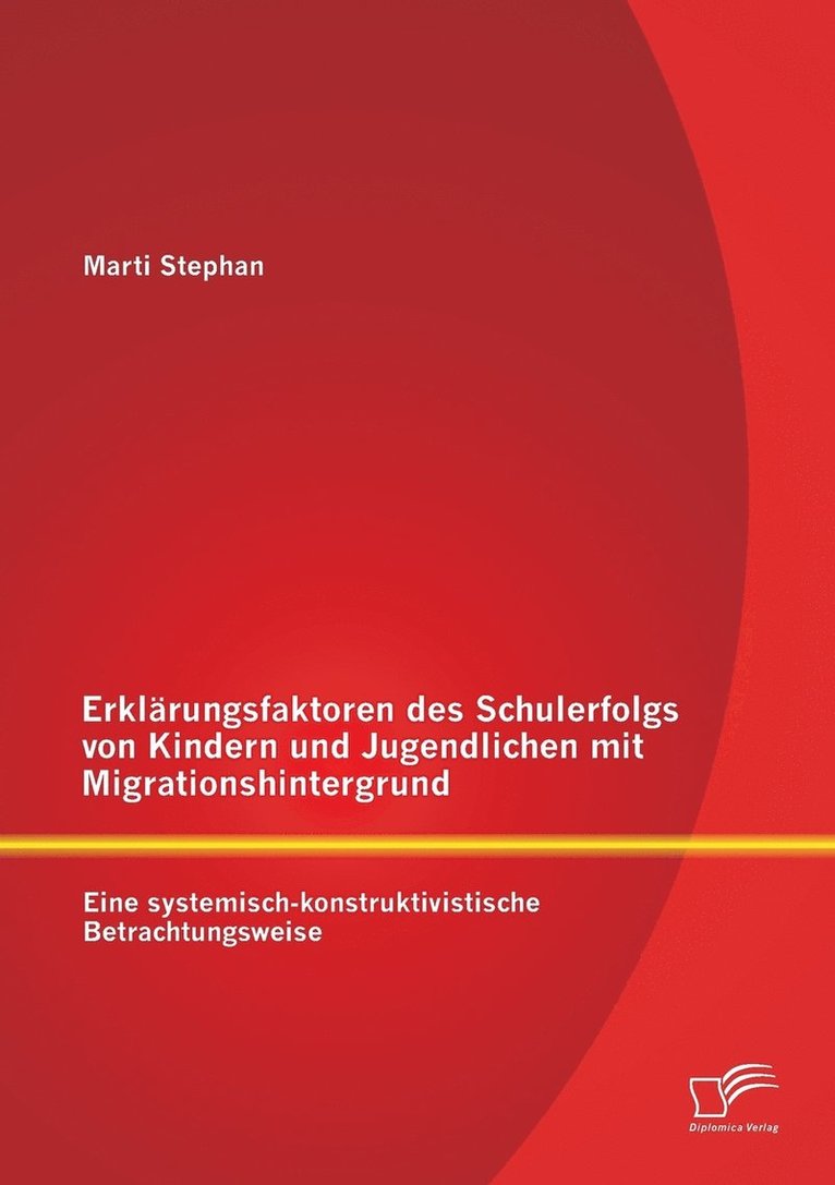 Marti Stephan - Erklärungsfaktoren des Schulerfolgs von Kindern und Jugendlichen mit Migrationshintergrund, Häftad