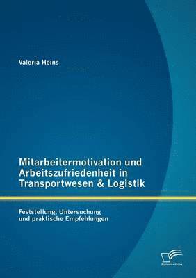 Mitarbeitermotivation und Arbeitszufriedenheit in Transportwesen & Logistik 1