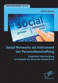 bokomslag Social Networks als Instrument der Personalbeschaffung: Empirische Untersuchung am Beispiel der Deutsche Postbank AG
