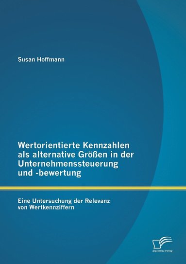 bokomslag Wertorientierte Kennzahlen als alternative Gren in der Unternehmenssteuerung und -bewertung