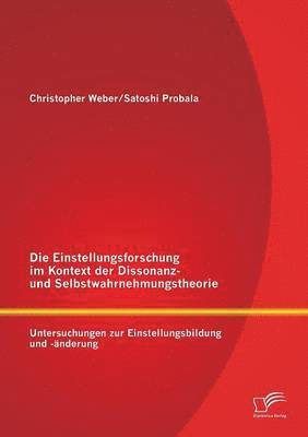 bokomslag Die Einstellungsforschung im Kontext der Dissonanz- und Selbstwahrnehmungstheorie