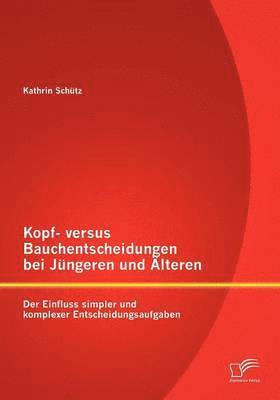 Kopf- versus Bauchentscheidungen bei Jüngeren und Älteren