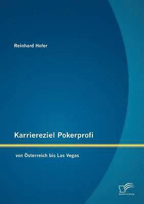 Karriereziel Pokerprofi - von sterreich bis Las Vegas 1