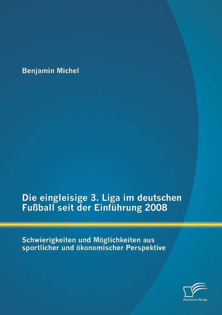 Die eingleisige 3. Liga im deutschen Fuball seit der Einfhrung 2008 1