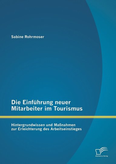 bokomslag Einführung neuer Mitarbeiter im Tourismus. Hintergrundwissen und Maßnahmen zur Erleichterung des Arbeitseinstieges