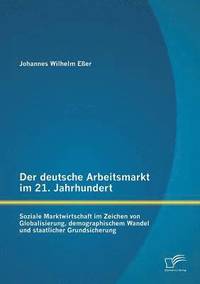 bokomslag Der deutsche Arbeitsmarkt im 21. Jahrhundert