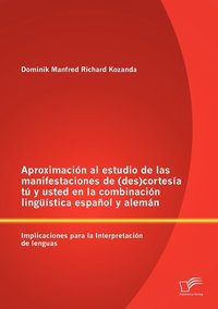 bokomslag Aproximacion al estudio de las manifestaciones de (des)cortesia tu y usted en la combinacion linguistica espanol y aleman