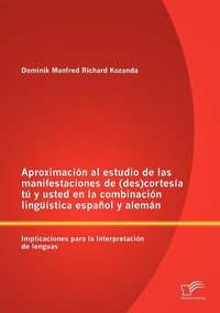 bokomslag Aproximación al estudio de las manifestaciones de (des)cortesía tú y usted en la combinación lingüística español y alemán