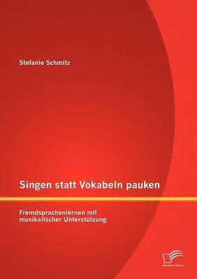 Stefanie Schmitz - Singen statt Vokabeln pauken, Häftad