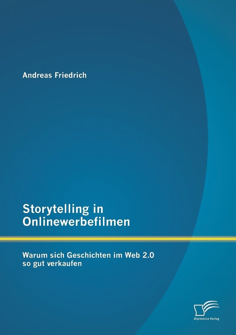 Andreas Friedrich - Storytelling in Onlinewerbefilmen, Häftad