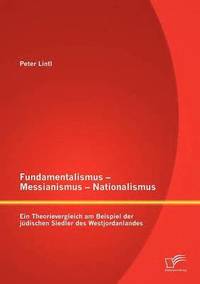 bokomslag Fundamentalismus - Messianismus - Nationalismus