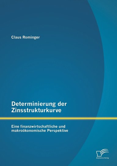 bokomslag Determinierung der Zinsstrukturkurve