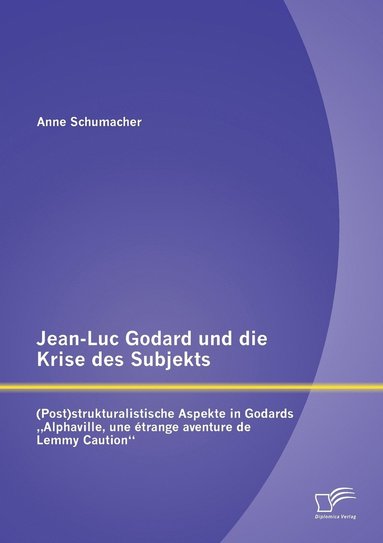 Anne Schumacher - Jean-Luc Godard und die Krise des Subjekts, Häftad