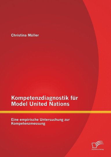 Christina Müller - Kompetenzdiagnostik für Model United Nations, Häftad