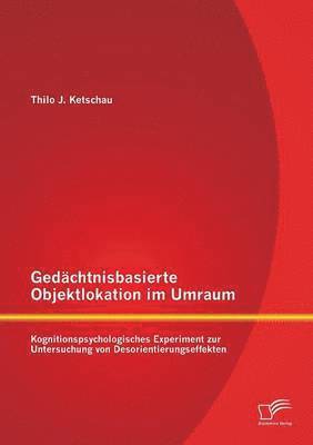 Thilo J Ketschau, Thilo J. Ketschau - Gedächtnisbasierte Objektlokation im Umraum, Häftad