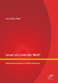 bokomslag Israel als Licht der Welt? Heilsuniversalismus im Buch Sacharja