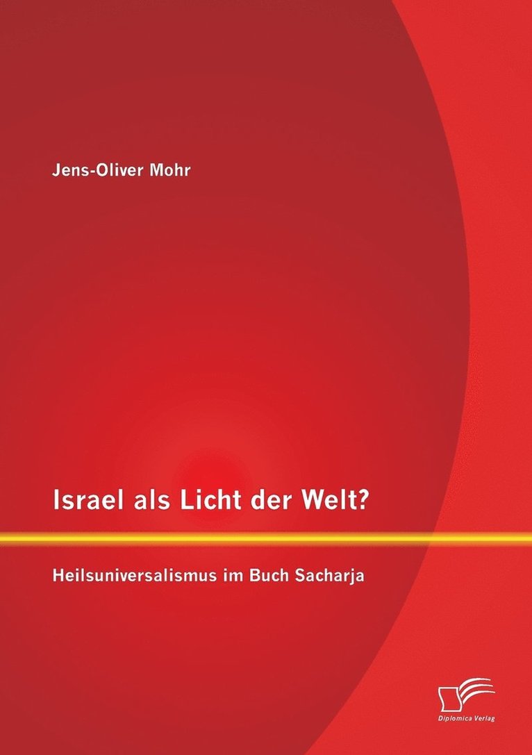 Israel als Licht der Welt? Heilsuniversalismus im Buch Sacharja 1