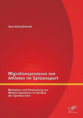 Jana Kutschfreund - Migrationsprozesse von Athleten im Spitzensport, Häftad