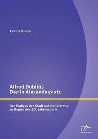 bokomslag Alfred Dblins Berlin Alexanderplatz