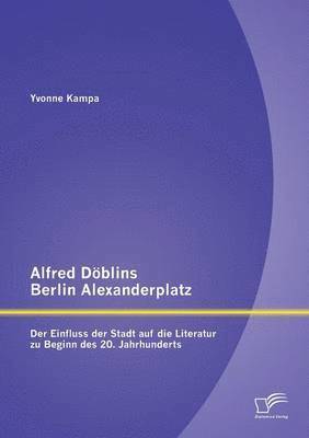 Alfred Dblins Berlin Alexanderplatz 1