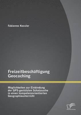 Fabienne Kessler - Freizeitbeschäftigung Geocaching, Häftad