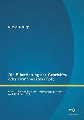 bokomslag Die Bilanzierung des Geschfts- oder Firmenwertes (GoF)