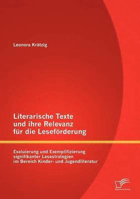 bokomslag Literarische Texte und ihre Relevanz fr die Lesefrderung