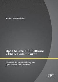 bokomslag Open Source ERP-Software - Chance oder Risiko? Eine holistische Betrachtung von Open Source ERP-Software