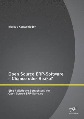 Markus Kontschieder - Open Source ERP-Software - Chance oder Risiko? Eine holistische Betrachtung von Open Source ERP-Software, Häftad