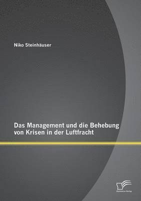 bokomslag Das Management und die Behebung von Krisen in der Luftfracht