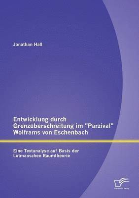 Entwicklung durch Grenzberschreitung im Parzival Wolframs von Eschenbach 1