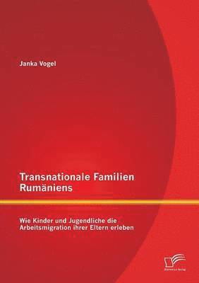 Janka Vogel - Transnationale Familien Rumäniens, Häftad
