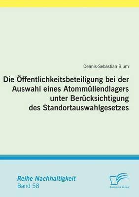 Dennis-Sebastian Blum - Öffentlichkeitsbeteiligung bei der Auswahl eines Atommüllendlagers unter Berücksichtigung des Standortauswahlgesetzes, Häftad