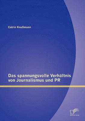 spannungsvolle Verhältnis von Journalismus und PR