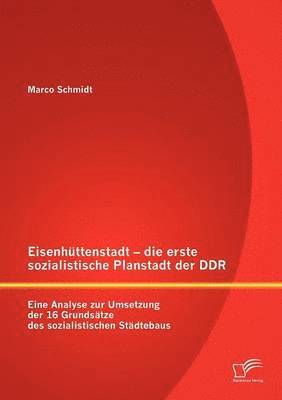 Marco Schmidt - Eisenhüttenstadt - die erste sozialistische Planstadt der DDR, Häftad
