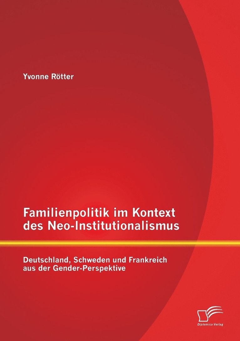 Familienpolitik im Kontext des Neo-Institutionalismus 1