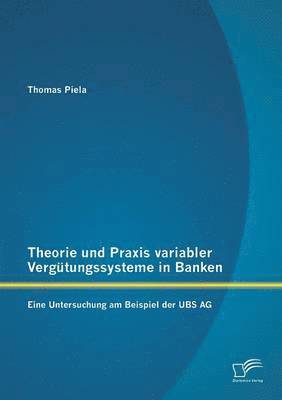 Thomas Piela - Theorie und Praxis variabler Vergütungssysteme in Banken, Häftad