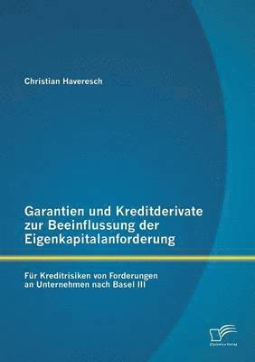 bokomslag Garantien und Kreditderivate zur Beeinflussung der Eigenkapitalanforderung