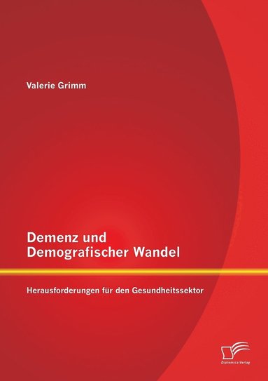 bokomslag Demenz und Demografischer Wandel - Herausforderungen fr den Gesundheitssektor