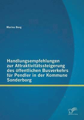bokomslag Handlungsempfehlungen zur Attraktivitätssteigerung des öffentlichen Busverkehrs für Pendler in der Kommune Sonderborg