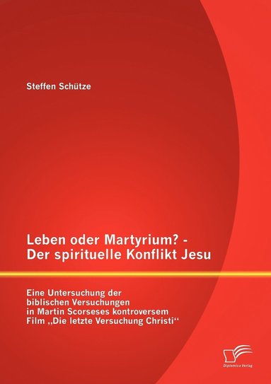 bokomslag Leben oder Martyrium? - Der spirituelle Konflikt Jesu