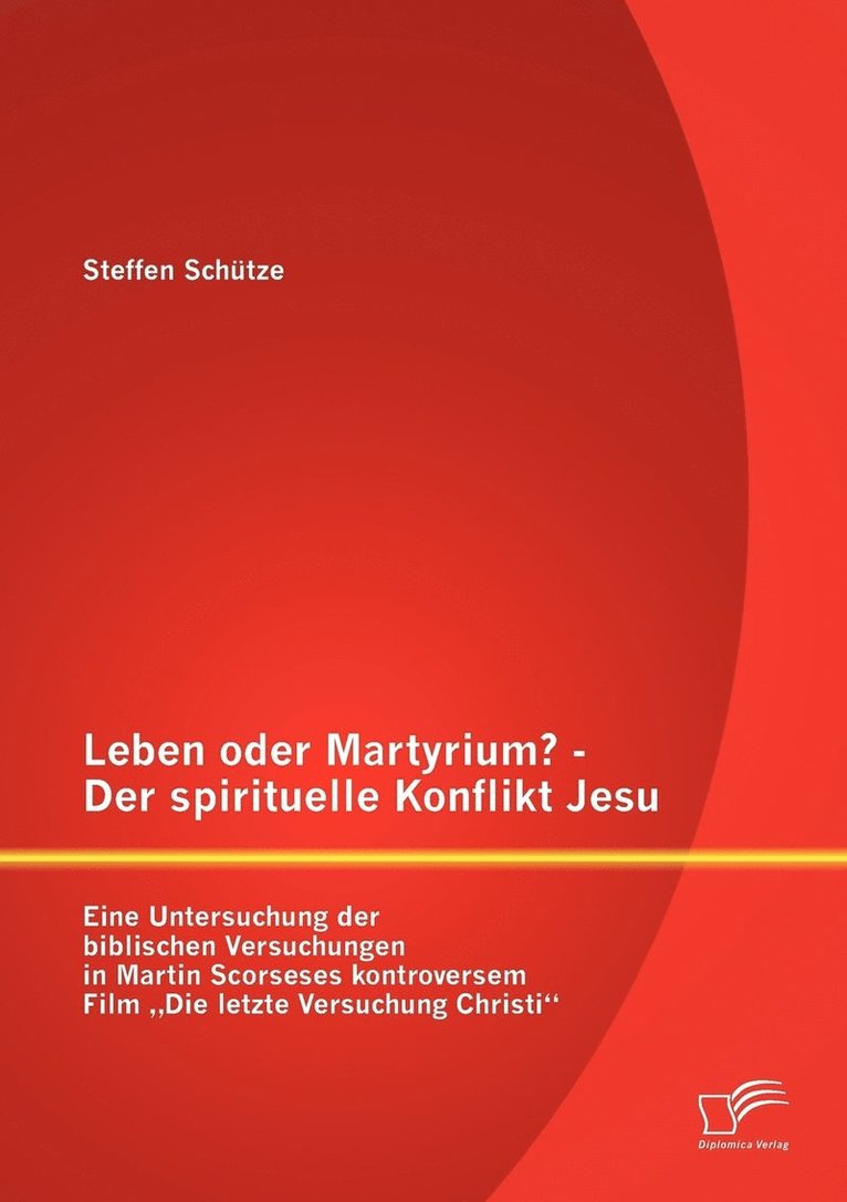 Leben oder Martyrium? - Der spirituelle Konflikt Jesu 1