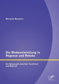 bokomslag Die Modeentwicklung in Rgence und Rokoko