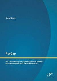 bokomslag PsyCap - Die Entwicklung von psychologischem Kapital und dessen Mehrwert fr Unternehmen