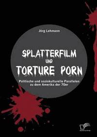 bokomslag Splatterfilm und Torture Porn
