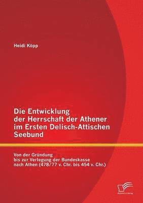 bokomslag Entwicklung der Herrschaft der Athener im Ersten Delisch-Attischen Seebund