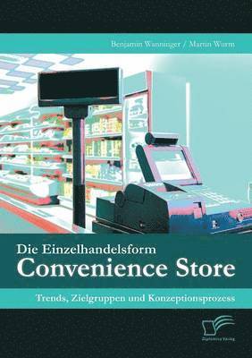 Die Einzelhandelsform Convenience Store 1