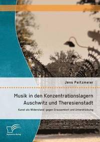 bokomslag Musik in den Konzentrationslagern Auschwitz und Theresienstadt