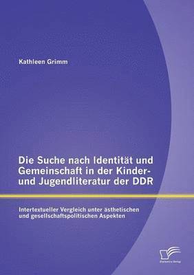 Die Suche nach Identitt und Gemeinschaft in der Kinder- und Jugendliteratur der DDR 1