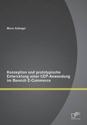 Konzeption und prototypische Entwicklung einer CEP-Anwendung im Bereich E-Commerce 1